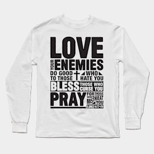 Love your enemies Long Sleeve T-Shirt